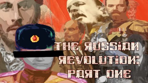The Russian Revolution - Good Thing, Bad Thing? (Part One)