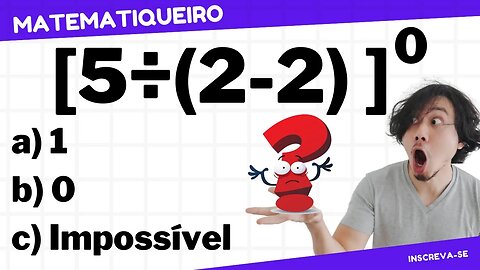 [5÷(2-2)]⁰ | Você consegue resolver essa EXPRESSÃO NUMÉRICA BUGANTE?