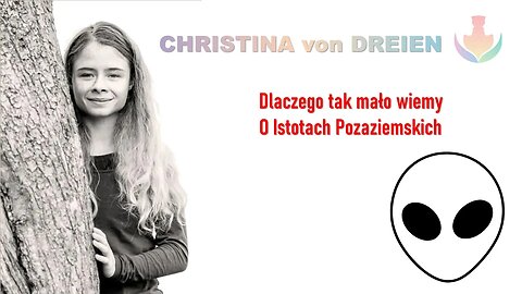 Lovestream 20.1 - Christina von Dreien - Dlaczego tak mało wiemy o istotach pozaziemskich