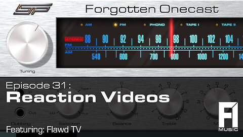 Forgotten OneCast #31 – Music Reaction Videos w/Flawdzilla