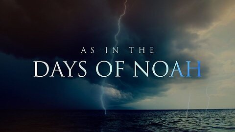 What Were the Days of Noah? - Pt. 2