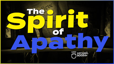 The Spirit of Apathy | Michael Rood TV App