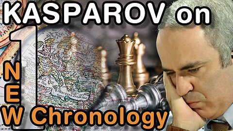 Garry KASPAROV advocates the ideas of the New Chronology. Part 1