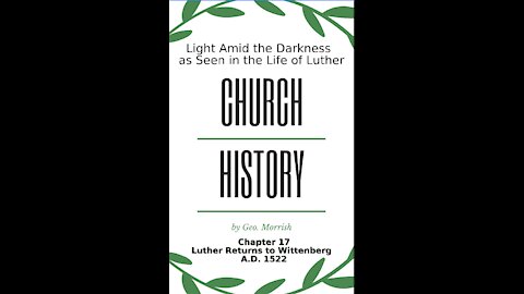 Church History, Light Amid the Darkness, Luther, Chapter 17, Luther Returns to Wittenberg