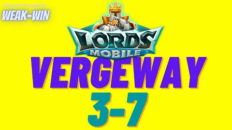 Lords Mobile: WEAK-WIN Vergeway 3-7