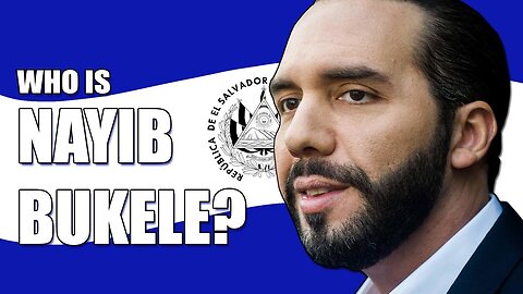 Nayib Bukele: The Rise of El Salvador's Populist President