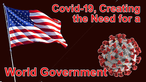 Covid-19, Creating the Need for a World Government