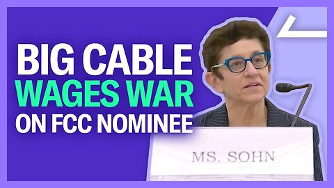 Why Are Verizon & Comcast Terrified Of FCC Nominee Gigi Sohn?