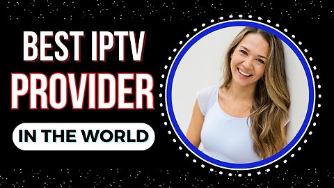 THE BEST IPTV PROVIDER IN THE WORLD FOR 2024