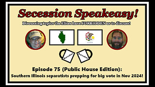 Secession Speakeasy #75 (PH Edition) South Illinois Separatists prepping for big vote in Nov 2024!