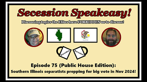 Secession Speakeasy #75 (PH Edition) South Illinois Separatists prepping for big vote in Nov 2024!