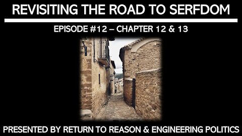 Revisiting The Road To Serfdom: Chapter 12 & 13 (EPP #51)