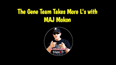 The Gene Team Taking More L's w/MAJ Mokon