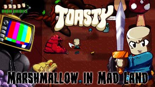 Toasty - Marshmallow in Mad Land