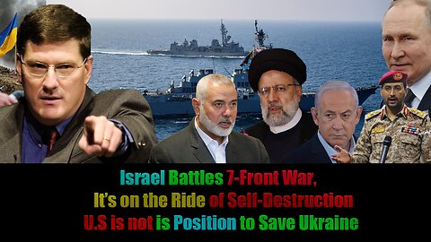 Scott Ritter: Israel battles on 7 fronts, its on the ride of self-destruction, ukraine lost