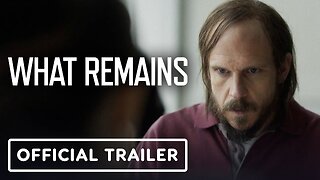 What Remains - Official Trailer