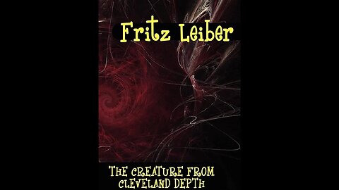 The Creature from Cleveland Depths by Fritz Leiber - Audiobook