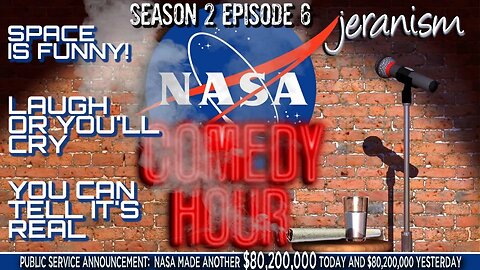 The NASA Comedy Hour | Season 2 Ep. 6 - You Can Tell It's Real Because It Looks SOOO FAKE! 2/14/23
