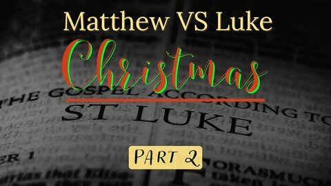 Christmas Story Discrepancies? - Matthew vs Luke (The Gospel of Luke Part 2)