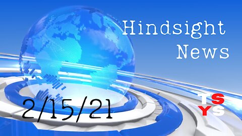 Hindsight News 2/15/21