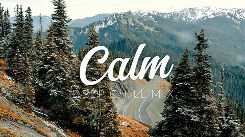 Calm | Deep Chill Mix