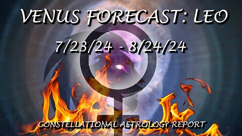 Venus in LEO: 7/23/24 - 8/24/24