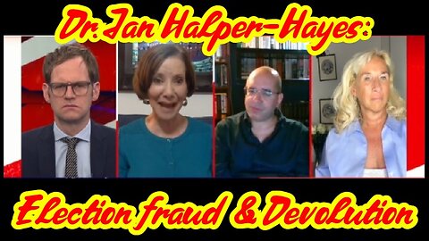 Dr. Jan Halper-Hayes: Election fraud & Devolution!