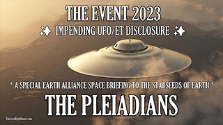 THE EVENT 2023 ✨ IMPENDING UFO/ET DISCLOSURE ✨ THE PLEIADIANS