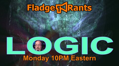 Fladge Rants Live #63 Logic | The Path of the Wise Man