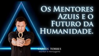 Os Mentores Azuis e o Futuro da Humanidade.