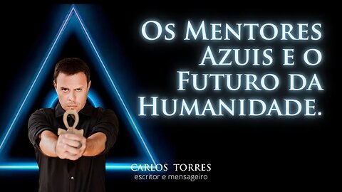 Os Mentores Azuis e o Futuro da Humanidade.