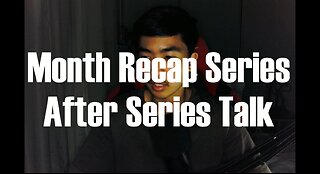 After Series Talk - Month Recap Series