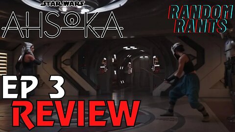 Random Rants: Ahsoka - Episode 3 Review