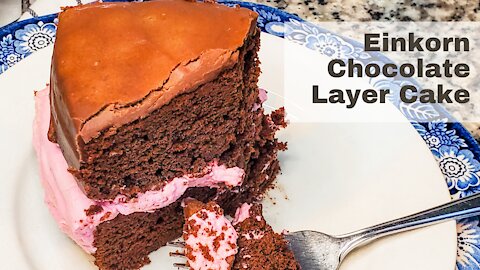 A "Fancy" Cake for My Daughter -- Chocolate Einkorn Layer Cake