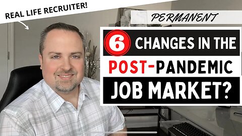 What The Post Pandemic Job Market Might Look Like - 6 Permanent Changes to How We Approach Work