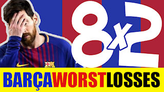 BARCELONA list of WORST LOSSES in HISTORY