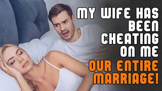 My Wife Has Been Cheating On Me Our Entire Marriage | | r/TrueOffMyChest