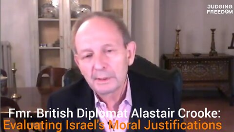 Fmr. British Diplomat Alastair Crooke: Evaluating Israel's Moral Justifications