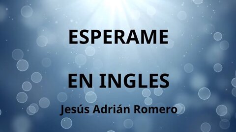 Esperame en Ingles con LETRA por Jesús Adrián Romero (Cover in English)