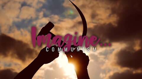 Imagine… Communism