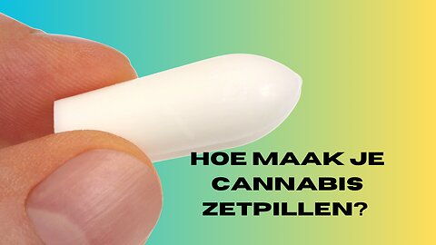 Hoe maak je Cannabis zetpillen