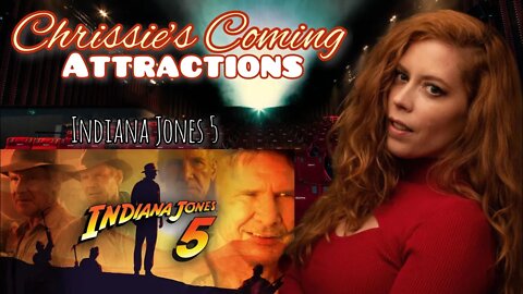 Chrissie's Coming Attractions: Indiana Jones & The Dial of Destiny- Harrison Ford, Antonio Banderas