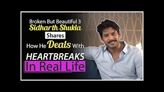 Broken But Beautiful 3: Sidharth Shukla Shares How He Deals With Heartbreaks In Real Life