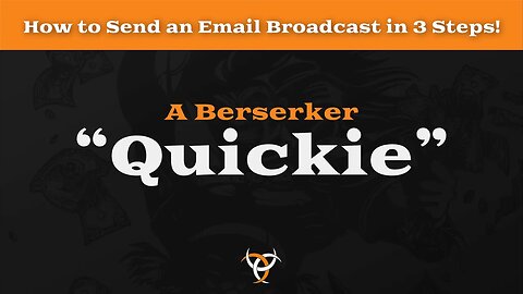 BerserkerMail Quickie #2: How to Send an Email Broadcast in 3 Steps!
