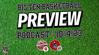 Big Ten Basketball Podcast: Preview Part 1 (Indiana heavy)