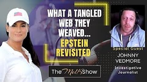 Mel K & Johnny Vedmore | What A Tangled Web They Weaved…Epstein Revisited