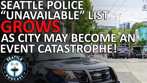 Seattle police ‘Unavailable’ list grows, city an emergency event away from catastrophe