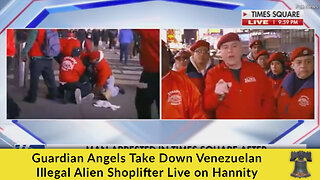 Guardian Angels Take Down Venezuelan Illegal Alien Shoplifter Live on Hannity