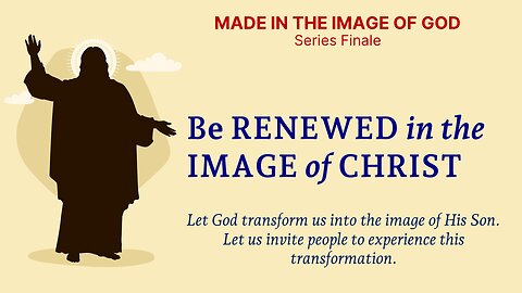 Be Renewed in the Image of Christ