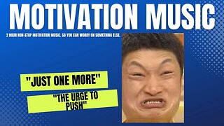 The Urge To Push Motivation Music To Keep You Going